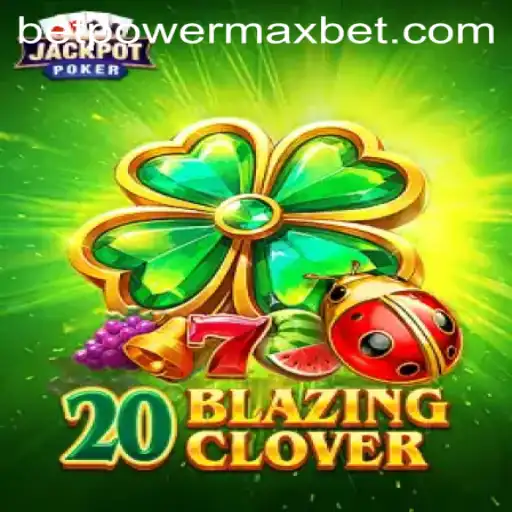 Discover the Thrill of 20BlazingClover: A Comprehensive Guide to PowerMaxBet