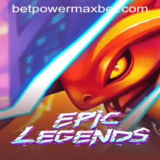 EpicLegends: PowerMaxBet Unveiled
