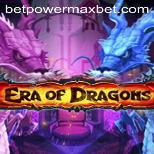EraOfDragons: Unleash Your Inner Dragon with PowerMaxBet
