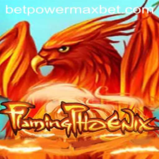 Unleashing the PowerMaxBet: A Deep Dive into FlamingPhoenix