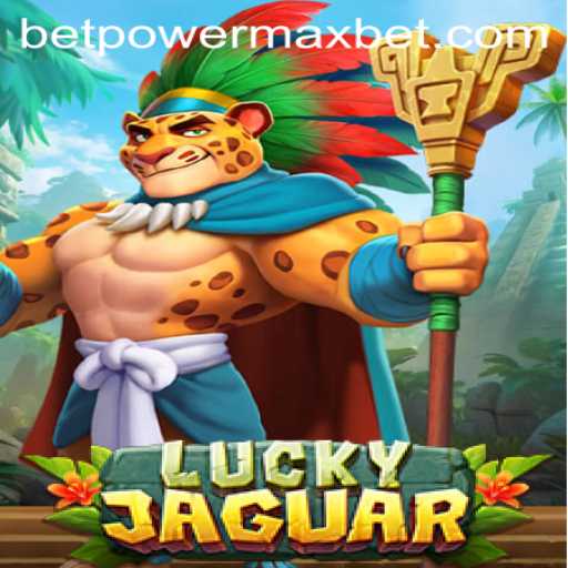 Discovering the Thrills of LuckyJaguar Featuring PowerMaxBet